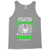 Want To Know If There Is L fe After Death Mess With My Brother And Fin Tank Top