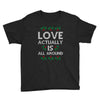 Love Actually Is All Around Ugly Christmas for dark Youth Tee