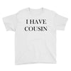 i have cousin Youth Tee