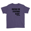 i&rsquo;m rooting for everybody black Youth Tee