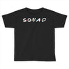 squad friends parody Toddler T-shirt