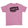 we've got the power Youth Tee