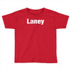 laney new Toddler T-shirt
