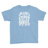 blame it on my gypsy soul Youth Tee