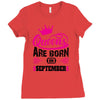 Queens Are Born in September Ladies Fitted T-Shirt