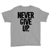 never give up Youth Tee