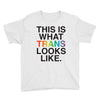 This Is What Trans Looks Like Youth Tee