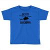 get to da choppa Toddler T-shirt