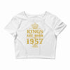 kings are born in 1957 Crop Top