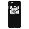 I Teach Because Punching People Is Frowned Upon iPhone 6/6s Plus  Shell Case