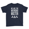 we are the weirdos mister Youth Tee
