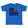 bears beets battlestar galactica Toddler T-shirt