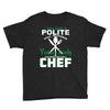 I Was One A Polite Well Mannered Young Lady And Then I Became A Chef Youth Tee