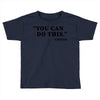 you can do this coffee Toddler T-shirt