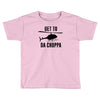 get to da choppa Toddler T-shirt