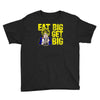 eat big get big Youth Tee