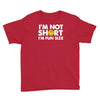 i'm not short, i'm fun size   small tiny little shorty person gift tee Youth Tee