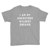 i am my ancestors' wildest dreams Youth Tee