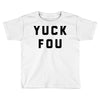 yuck fou Toddler T-shirt