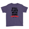 Still Plays With Cars Carpe Viam Youth Tee