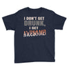 i don't get drunk Youth Tee