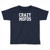 crazy mofos Toddler T-shirt