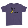 be a hero Youth Tee