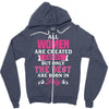 All Women Are Created Equal But Only The Best Are Born In July Zipper Hoodie