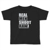 real men shoot raw Toddler T-shirt