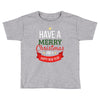 have a merry christmas and a happy new year Toddler T-shirt