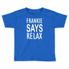 frankie says relax retro vintage Toddler T-shirt