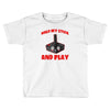 gaming hold and play Toddler T-shirt