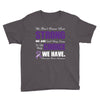 we don't know how strong we are until being strong is the only choice Youth Tee