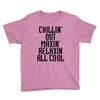 Chillin Out Maxin Relaxin All Cool Youth Tee
