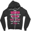 All Women Are Created Equal But Only The Best Are Born In July Zipper Hoodie