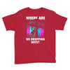 where are we dropping boys Youth Tee
