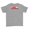 i love my girlfriend Youth Tee