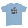 go pound sand Youth Tee