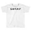 squad friends parody Toddler T-shirt