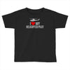 i' love my helicopter pilot Toddler T-shirt