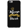 Kings Are Born In March iPhone 6/6s Case