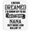 Perfect Freakin Nana Mousepad