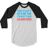 you can't scare me i have two daughters 3/4 Sleeve Shirt