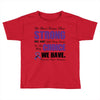 we don't know how strong we are until being strong is the only choice Toddler T-shirt