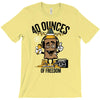 40 aaaounces T-Shirt