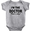 i'm the doctor that's why Baby Onesie