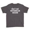 Don't Eat Watermelon Seeds Youth Tee
