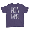 hola ladies   cool hip funny Youth Tee