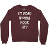 i'm dead wanna hook up american horror story Crewneck Sweatshirt