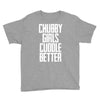 chubby girls cuddle better Youth Tee